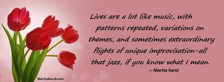 Martta Karol quote about lives being a lot like improvisational jazz.