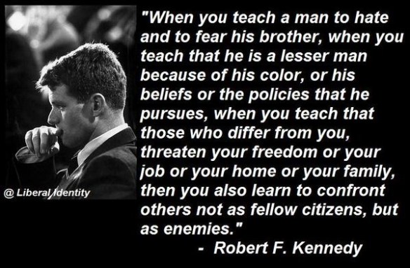 quote-robert-kennedy-when-you-teach-hate
